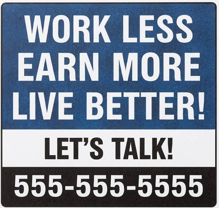 Opportunity yard sign that says Work Less, Earn More, Live Better with phone number